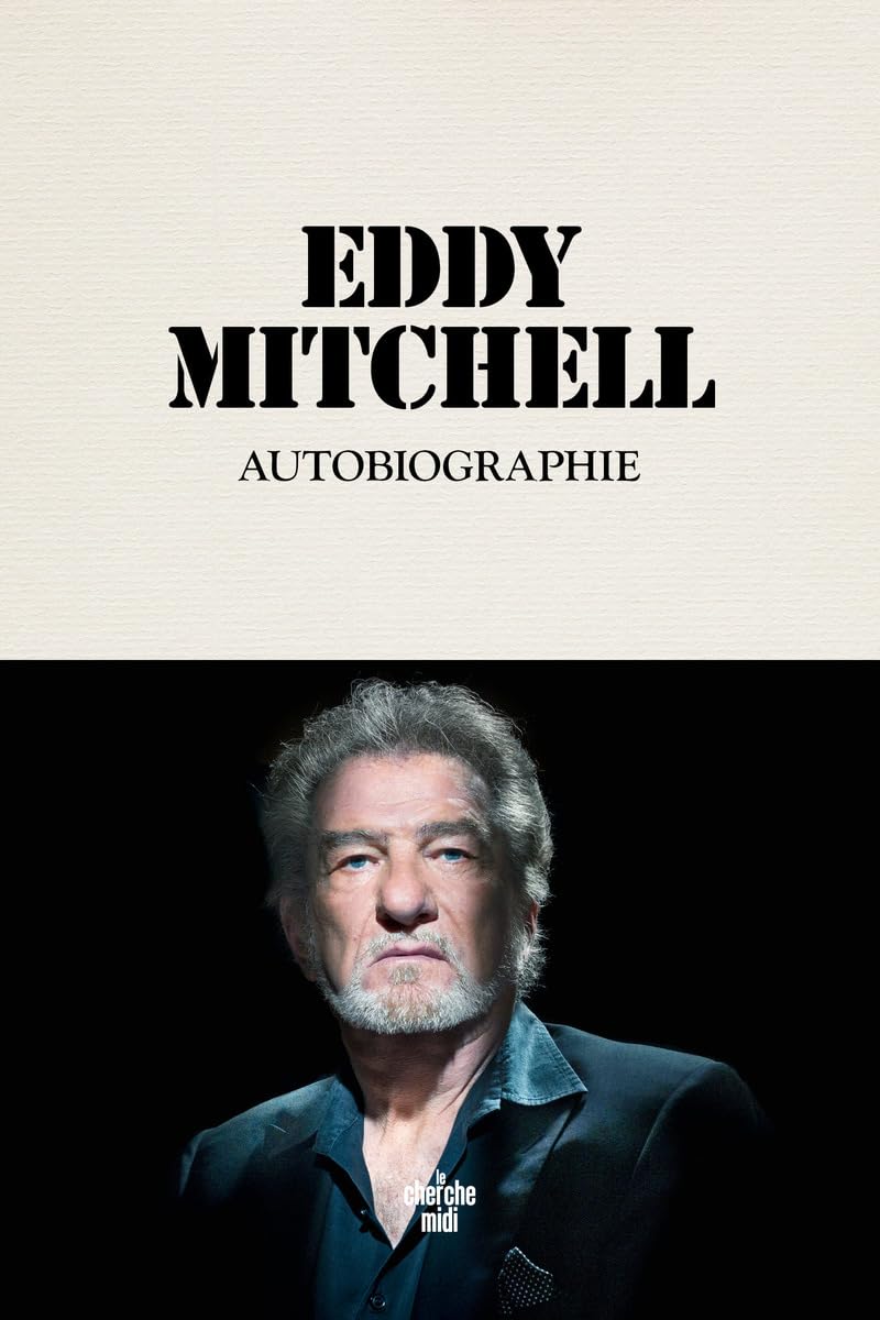 Autobiographie - Eddy Mitchell lève le voile sur sa vie