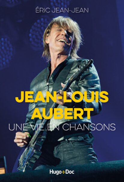 Jean-Louis Aubert, une vie en chansons - Eric Jean-Jean (Auteur)