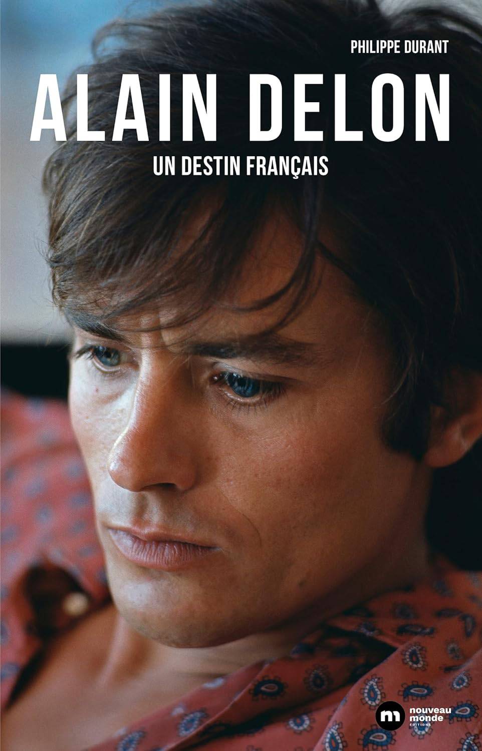 Alain Delon, un destin Français - Biographie (broché) - Philippe Durant (Auteur)