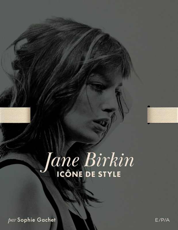 Jane Birkin - Icône de style - Sophie Gachet (Auteur), un livre qui célèbre une légende