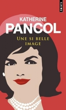 Points Une si belle image Jackie Kennedy 1929-1994 - (Auteur) Katherine Pancol 